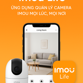 Imou Life – Ứng dụng quản lý camera IMOU tiện lợi, an toàn và thông minh